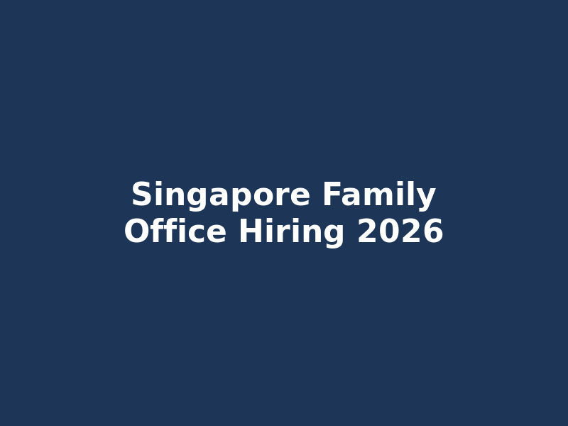 Singapore family office hiring 2026 — PEP, EP, ONE Pass guide