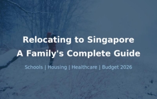 Relocating to Singapore family complete guide 2026