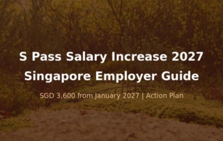 S Pass salary increase 2027 Singapore employer action guide