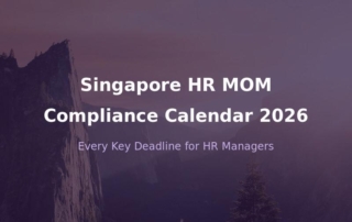 Singapore HR MOM compliance calendar 2026 key dates